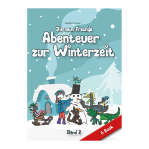 Die neuen Freunde, Band 2 - Abenteuer zur Winterzeit eBook